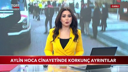 Aylin Hoca Cinayetinde Korkunç Ayrıntılar