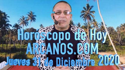 HOROSCOPO DE HOY de ARCANOS.COM - Jueves 31 de Diciembre de 2020