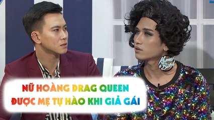 Nữ hoàng Drag Queen Gia Kỳ từng SỢ NGƯỜI CHUYỂN GIỚI, được mẹ TỰ HÀO khi GIẢ GÁI