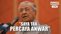 'Kalau kamu nak percaya Anwar lagi, itu masalah kamu' - Dr Mahathir