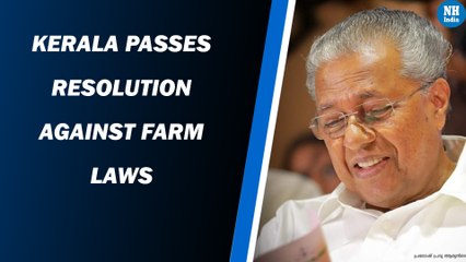 Kerala passes resolution against farm laws