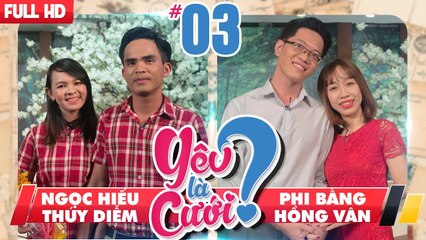 YÊU LÀ CƯỚI? | TẬP 3 UNCUT | Ngọc Hiếu - Thúy Diễm | Phi Bằng - Hồng Vân | 041117 