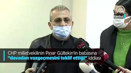 CHP milletvekilinin Pınar Gültekin'in babasına "davadan vazgeçmesini teklif ettiği" iddiası