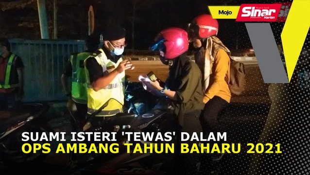 Suami isteri 'tewas' dalam Ops Ambang Tahun Baharu 2021