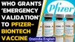 Pfizer-Biontech vaccine granted 'emergency validation' by the WHO| Oneindia News