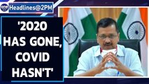 2020 has gone, Covid has not: Delhi CM warns against laxity | Oneindia News