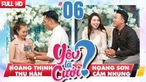 YÊU LÀ CƯỚI? | YLC #6 UNCUT | Hoàng Thịnh - Thu Hân | Hoàng Sơn - Cẩm Nhung | 251117 