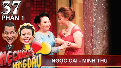 Mẹ chồng muốn 'bắt dâu' trong lần gặp đầu tiên | Ngọc Cai - Minh Thu | MCND #37 