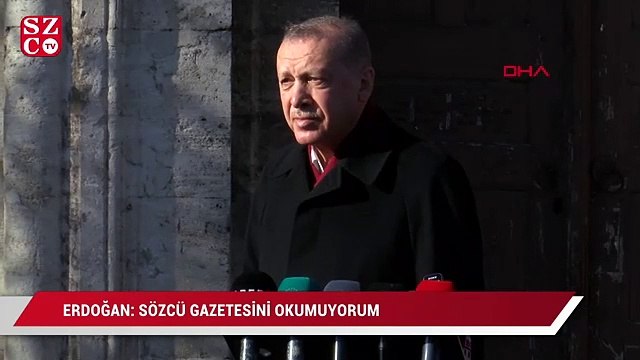 Erdoğan: Sözcü gazetesini okumuyorum, kimse de para verip almasın