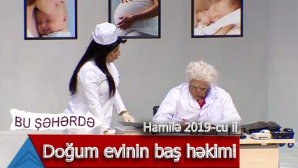 Bu Şəhərdə - Doğum evinin baş həkimi (Hamilə, 2019)