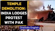 Hindu temple demolition: India lodges protest with Pakistan | Oneindia News