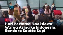 Hari Pertama 'Lockdown' Warga Asing ke Indonesia, Bandara Soetta Sepi