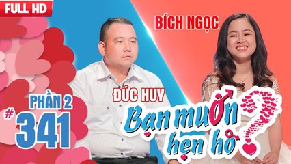 Chàng trai 27 tuổi 'đổ mồ hôi hột' vì lần đầu gặp bạn gái | Đức Huy - Bích Ngọc | BMHH 341 
