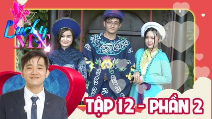 Nữ giáo viên 23t ngượng chín mặt khi chàng chuyên gia chứng khoán ‘hôn trộm’ | LUCKY ME #12 | Phần 2