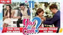 YÊU LÀ CƯỚI? | YLC #11 UNCUT | Thái Sơn - Kim Hằng | Quang Thuận - Vũ Mai | 30127 