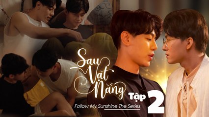 SAU VẠT NẮNG (Boy's love) - Tập 2 | Follow My Sunshine ep.2 I Khi 2 con tim HÒA CHUNG NHỊP ĐẬP