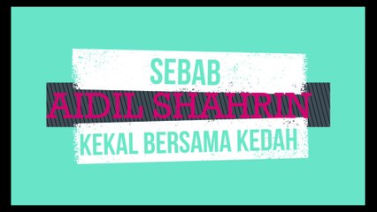 Sebab Aidil Shahrin Kekal Bersama Kedah 2021