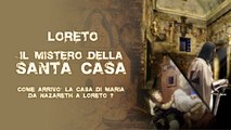 Il mistero della Santa Casa di Loreto