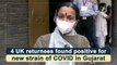 4 UK returnees found positive for new strain of Covid-19 in Gujarat