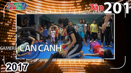 CAMERA CẬN CẢNH | Tập 201 FULL | Lớp võ miễn phí – Phượt không xả rác – Giải cứu ô tô | 280517