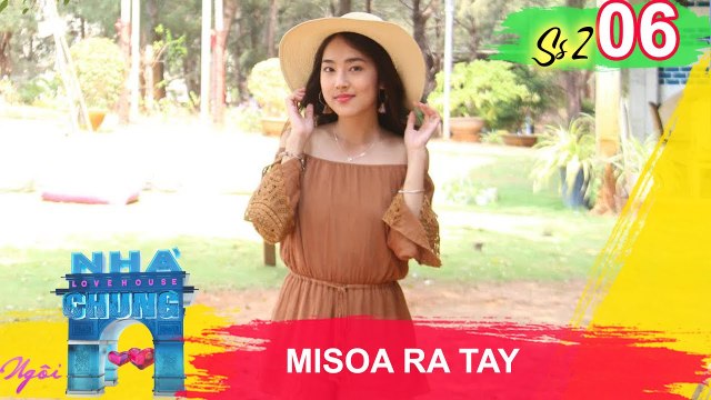 NGÔI NHÀ CHUNG - LOVE HOUSE | Series 2 - Tập 6 | Mi Soa ra tay | 130617