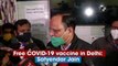 Free Covid-19 vaccine in Delhi: Satyendar Jain