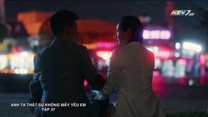 Anh Ta Thật Sự Không Mấy Yêu Em Tập 37 (Lồng Tiếng) - Phim Hoa Ngữ