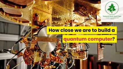 how-close-are-wereallyto-build-a-quantum-computer