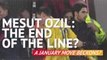 Mesut Ozil - End of the Line?