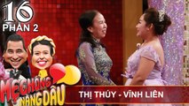 Hài hước khi mẹ chồng kể tội con dâu 'giận cá chém thớt' | Thị Thúy - Vĩnh Liên | MCND #16 