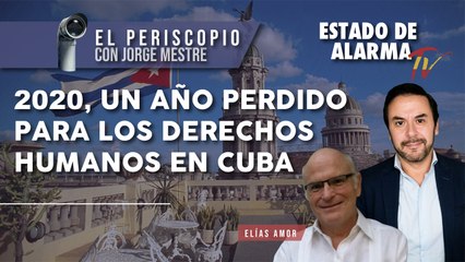 EL PERISCOPIO, 2020, un AÑO PERDIDO para los DERECHOS HUMANOS en CUBA