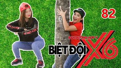 BIỆT ĐỘI X6 | Tập 82 | Sĩ Thanh thụt xì dầu như squat - bà mối Cát Tường trổ tài leo cây | 110817 