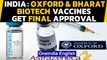 Indian drug regulator gives final approval to Covidshield & Covaxin Covid-19 vaccines| Oneindia News