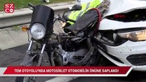 TEM Otoyolu'nda motosiklet otomobilin önüne saplandı
