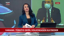 Bakan Varank: Türkiye Değil Volkswagen Kaybeder