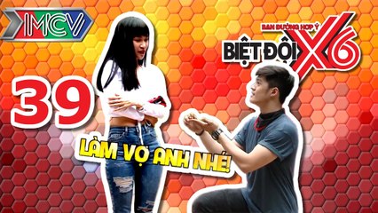 BIỆT ĐỘI X6 | Tập 39 | Lâm Vinh Hải bất ngờ cầu hôn Sĩ Thanh | 071016