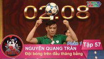 Đội bóng trên đầu thăng bằng - GĐ anh Nguyễn Quang Trân | GĐTT - Tập 57 | 16/10/2016