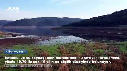 İstanbul'un barajlarında ''Suyun sonu görünüyor!''