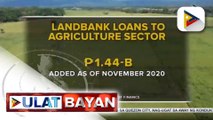 #UlatBayan | LandBank, nalampasan ang target na release ng loan; higit 2-M magsasaka at mangingisda, natulungan sa mga programa ng LandBank