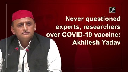 Never questioned experts, researchers over Covid-19 vaccine: Akhilesh Yadav