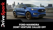 Ford-Mahindra Joint Venture Called Off | Ford To Continue Independent Operations In India | Details