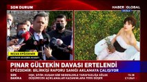Pınar Gültekin cinayeti davasında ikinci duruşma! Avukat Epözdemir: Bilirkişi raporu bizi tatmin etmedi