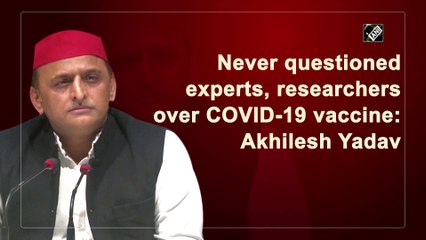 Never questioned experts, researchers over Covid-19 vaccine: Akhilesh Yadav