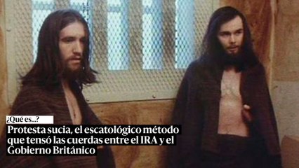 Protesta sucia, el escatológico método que tensó las cuerdas entre el IRA y el Gobierno británico