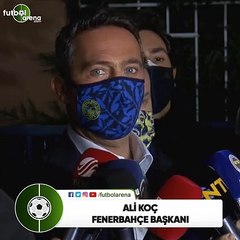 Ali Koç: "Ne kadar çok şikayet edilirse birkaç haftadır meyvesi alınıyor"