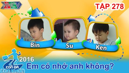Xúc động với tình cảm anh em của bộ ba siêu dễ thương | CON ĐÃ LỚN KHÔN | Tập 278 | 26/11/2016