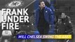 Frank under fire - will Chelsea swing the axe?