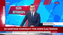 30 Saniyede Koronayı Yok Eden İlaç İddiası