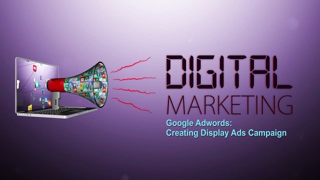 126 - Digital Marketing - Create Display Ads Campaign Google AdWords