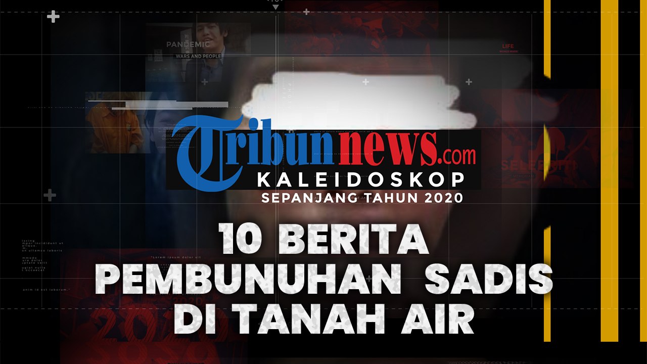 KALEIDOSKOP 2020: 10 Pembunuhan Sadis, Mutilasi Kalibata City hingga Ibu Bunuh 3 Anaknya di Nias
